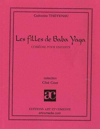 Couverture du livre « Les filles de Baba Yaga » de Catherine Theveneau aux éditions Art Et Comedie