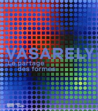 Couverture du livre « Vasarely, le partage des formes » de  aux éditions Centre Pompidou