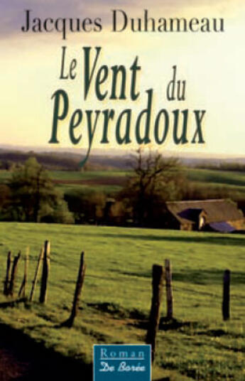 Couverture du livre « Le vent du peyradoux » de Jacques Duhameau aux éditions De Boree