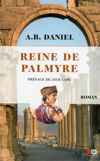 Couverture du livre « Reine de Palmyre Tome 1 » de Antoine B. Daniel aux éditions Xo