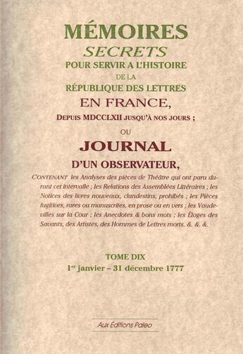 Couverture du livre « Mémoires secrets ou journal d'un observateur t.10 1777 » de Bachaumont et Pidansat De Mairobert aux éditions Paleo