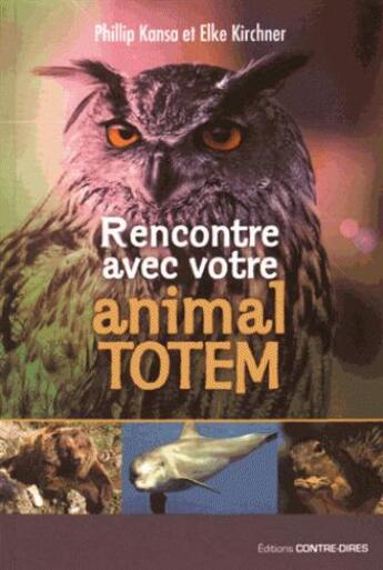 Couverture du livre « Rencontre avec votre animal totem » de Phillip Kansa et Elke Kirchner aux éditions Contre-dires