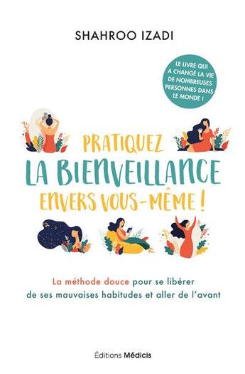 Couverture du livre « Pratiquez la bienveillance envers vous-meme ! la méthode douce pour aller de l'avant » de Shahroo Izadi aux éditions Medicis