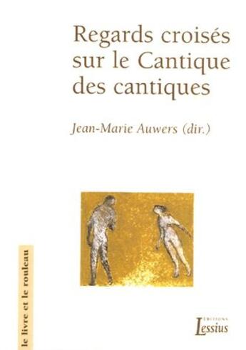 Couverture du livre « Regards croisés sur le cantique des cantiques » de Jean-Marie Auwers aux éditions Lessius