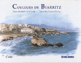 Couverture du livre « Couleurs de Biarritz » de Alexandre De La Cerda et Claude Marissal aux éditions Sud Ouest Editions