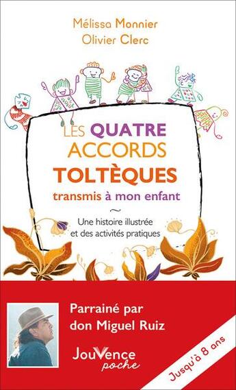 Couverture du livre « Les quatre accords toltèques transmis à mon enfant : une histoire illustrée et des activités pratiques » de Olivier Clerc et Melissa Monnier aux éditions Jouvence