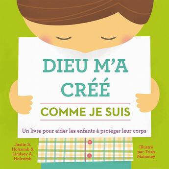 Couverture du livre « Dieu m'a créé comme je suis ; un livre pour aider les enfants à protéger leur corps » de Justin S. Holcomb et Lindsey A. Holcomb et Trish Mahoney aux éditions Publications Chretiennes