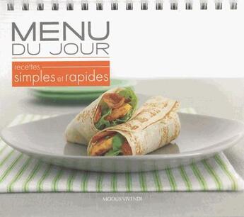 Couverture du livre « Menu du jour ; recettes simples et rapides » de  aux éditions Modus Vivendi