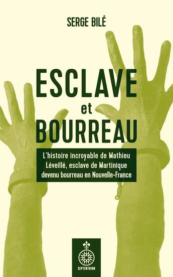 Couverture du livre « Esclave et bourreau » de Serge Bile aux éditions Septentrion