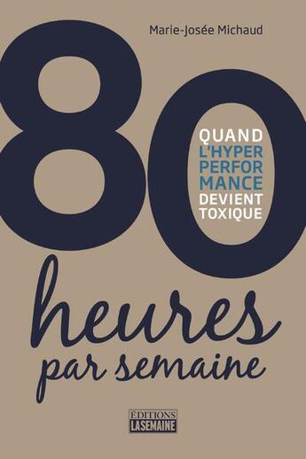 Couverture du livre « 80 heures par semaine » de Marie-Josee Michaud aux éditions La Semaine