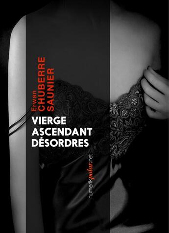 Couverture du livre « Vierge ascendant désordres » de Erwan Chuberre Saunier aux éditions Numeriklivres