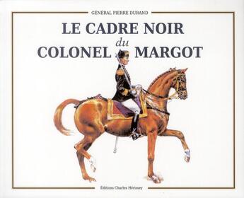 Couverture du livre « Le cadre noir du colonel Margot » de Pierre Durand aux éditions Herissey