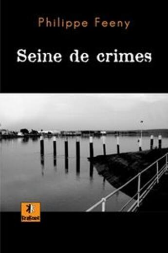 Couverture du livre « Seine de crimes » de Philippe Feeny aux éditions Krakoen
