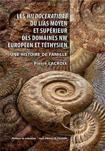 Couverture du livre « Les Hildoceratidae du Lias moyen et supérieur des domaines NW européen et téthysien ; une histoire de famille » de Pierre Lacroix et Jean-Pierre Le Pichon aux éditions Dedale Editions