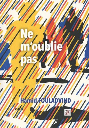 Couverture du livre « Ne m'oublie pas » de Hamid Fouladvind aux éditions Thaddee