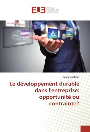 Couverture du livre « Le developpement durable dans l'entreprise: opportunite ou contrainte? » de Basso Manuela aux éditions Editions Universitaires Europeennes