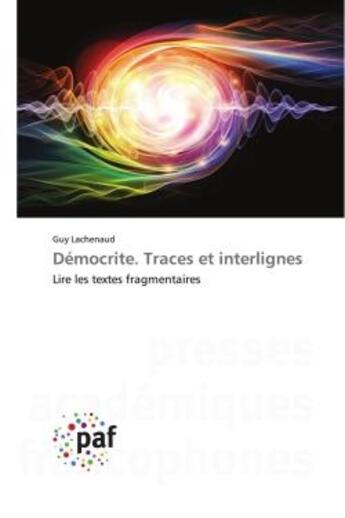 Couverture du livre « Democrite. traces et interlignes - lire les textes fragmentaires » de Guy Lachenaud aux éditions Presses Academiques Francophones