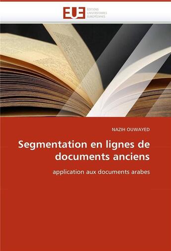 Couverture du livre « Segmentation en lignes de documents anciens » de Ouwayed Nazih aux éditions Editions Universitaires Europeennes