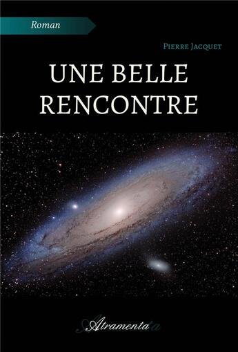 Couverture du livre « Une belle rencontre » de Pierre Jacquet aux éditions Atramenta