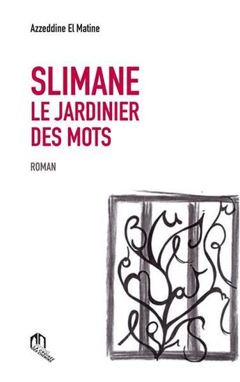 Couverture du livre « Slimane le jardinier des mots » de Azzeddine El Matine aux éditions Eddif Maroc