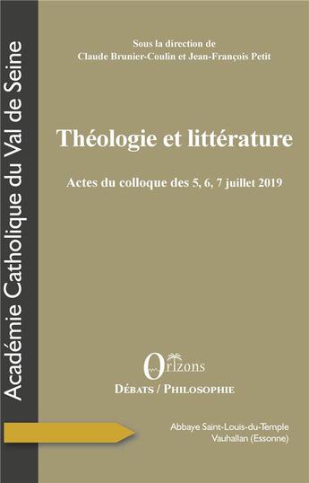 Couverture du livre « Théologie et litterature - actes du colloque des 5,6,7 juillet 2019 » de Claude Brunier-Coulin et Jean-Francis Petit aux éditions Orizons