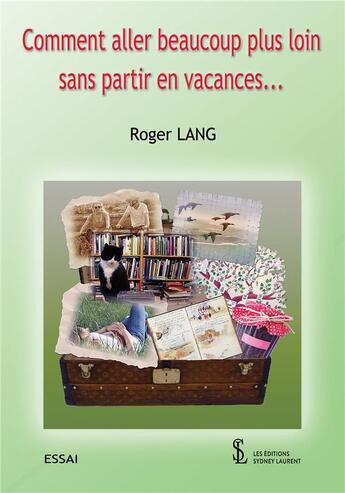 Couverture du livre « Comment aller beaucoup plus loin sans partir en vacances » de Lang Roger aux éditions Sydney Laurent