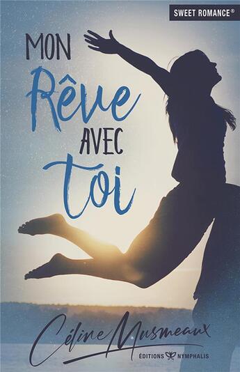 Couverture du livre « Mon rêve avec toi » de Celine Musmeaux aux éditions Nymphalis