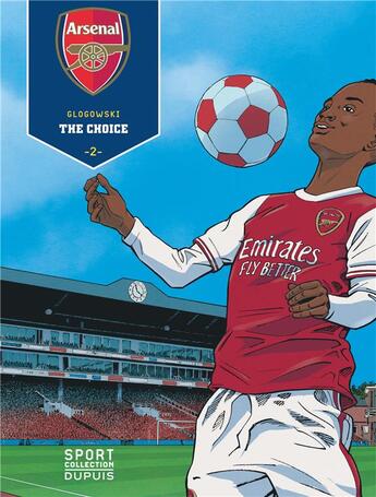 Couverture du livre « Arsenal F.C. Tome 2 : the choice » de Philippe Glogowski aux éditions Dupuis