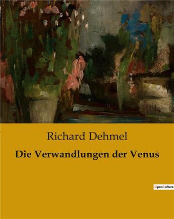 Couverture du livre « Die Verwandlungen der Venus » de Richard Dehmel aux éditions Culturea