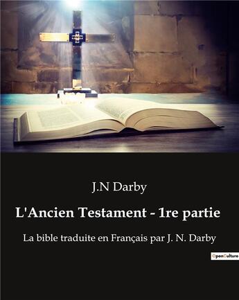 Couverture du livre « L'Ancien Testament - 1re partie : La bible traduite en Français par J. N. Darby » de J.N Darby aux éditions Culturea