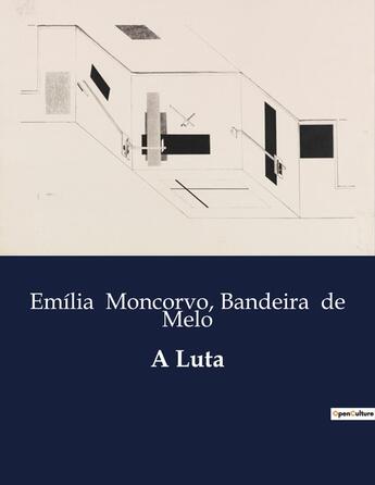 Couverture du livre « A Luta » de Bandeira De Melo et Emilia Moncorvo aux éditions Culturea