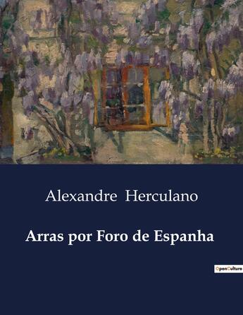 Couverture du livre « Arras por Foro de Espanha » de Alexandre Herculano aux éditions Culturea