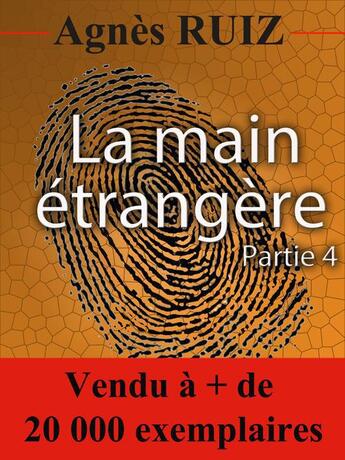 Couverture du livre « La main étrangère t.4 » de Agnes Ruiz aux éditions Agnes Ruiz