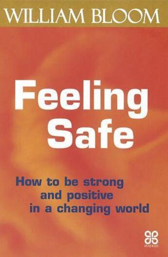 Couverture du livre « Feeling Safe » de William Bloom aux éditions Little Brown Book Group Digital