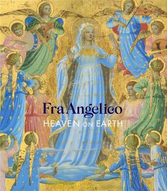 Couverture du livre « Fra Angelico ; heaven on earth » de Nathaniel Silver aux éditions Paul Holberton