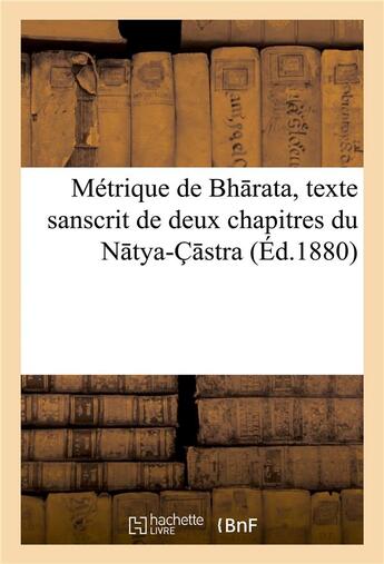 Couverture du livre « Metrique de bh rata, texte sanscrit de deux chapitres du n tya-c stra » de Navelet Mme De aux éditions Hachette Bnf