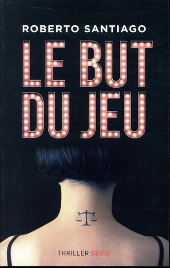 Couverture du livre « Le but du jeu » de Roberto Santiago aux éditions Seuil