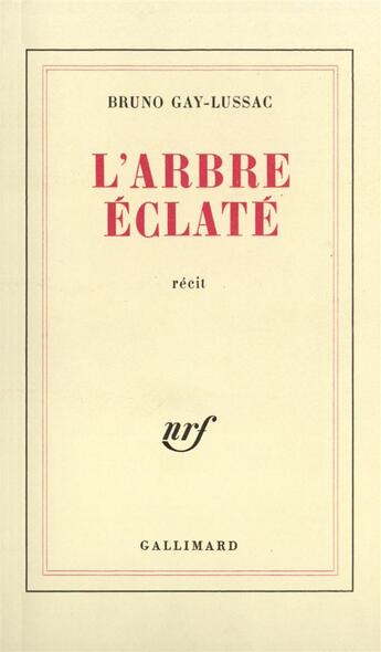 Couverture du livre « L'arbre eclate » de Bruno Gay-Lussac aux éditions Gallimard