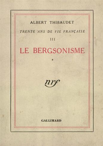 Couverture du livre « Le bergsonisme » de Albert Thibaudet aux éditions Gallimard