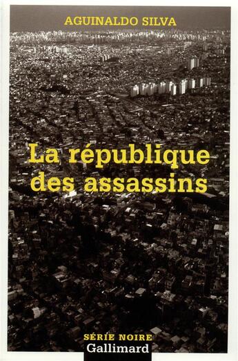 Couverture du livre « La république des assassins » de Aguinaldo Silva aux éditions Gallimard