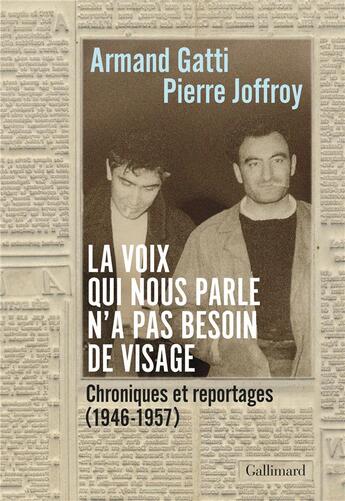 Couverture du livre « La voix qui nous parle n'a pas besoin de visage : Chroniques et reportages (1946-1957) » de Armand Gatti et Pierre Joffroy aux éditions Verticales