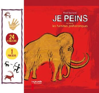 Couverture du livre « Je peins comme les hommes préhistoriques » de Frederic Sochard aux éditions Pere Castor
