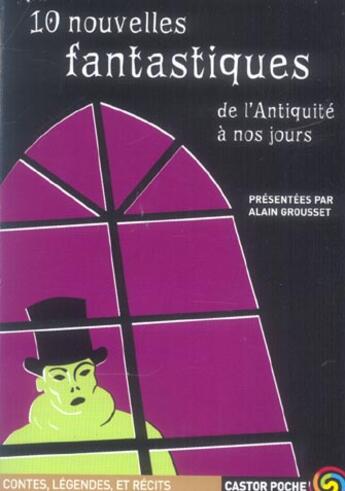 Couverture du livre « Dix nouvelles fantastiques de l'antiquite a nos jours » de Alain Grousset aux éditions Pere Castor