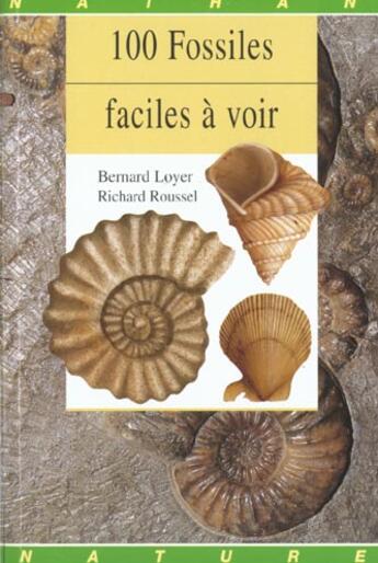 Couverture du livre « 100 Fossiles Faciles A Voir » de Bernard Roussel et Bernard Loyer aux éditions Nathan
