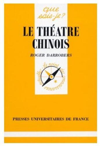 Couverture du livre « Le théâtre chinois » de Darrobers R. aux éditions Que Sais-je ?