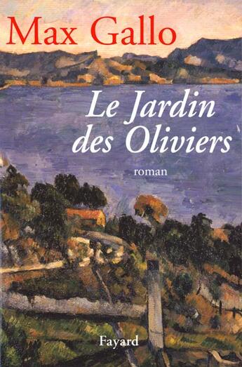 Couverture du livre « Le Jardin des Oliviers » de Max Gallo aux éditions Fayard