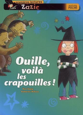 Couverture du livre « Zazie ; ouille, voilà les crapouilles » de Rose Impey et Katharine Mcewen aux éditions Hatier