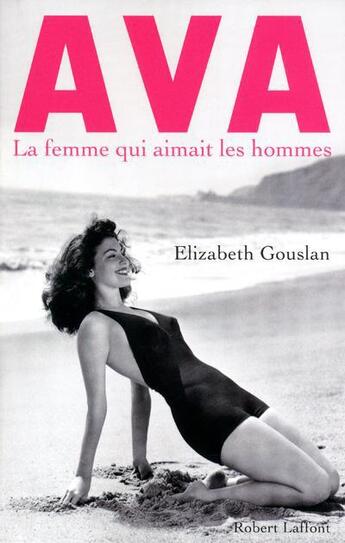 Couverture du livre « Ava, la femme qui aimait les hommes » de Elizabeth Gouslan aux éditions Robert Laffont