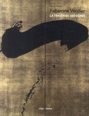 Couverture du livre « Fabienne Verdier ; la traversée des signes » de Daniel Abadie et Fabienne Verdier aux éditions Albin Michel