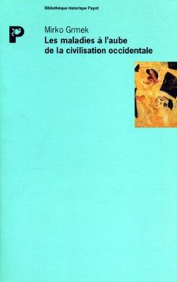 Couverture du livre « Les maladies à l'aube de la civilisation occidentale » de Mirko Grmek aux éditions Payot